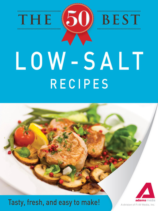 Title details for The 50 Best Low-Salt Recipes by Editors of Adams Media - Available